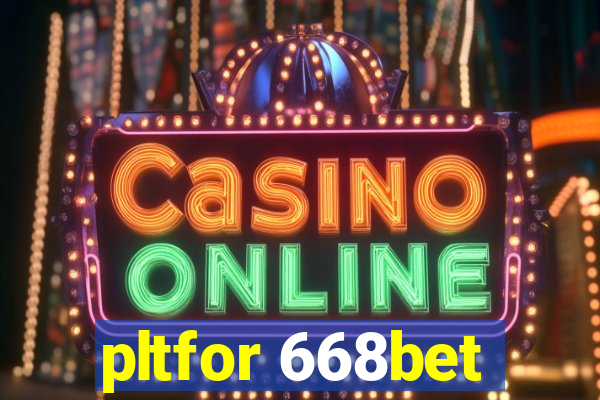 pltfor 668bet